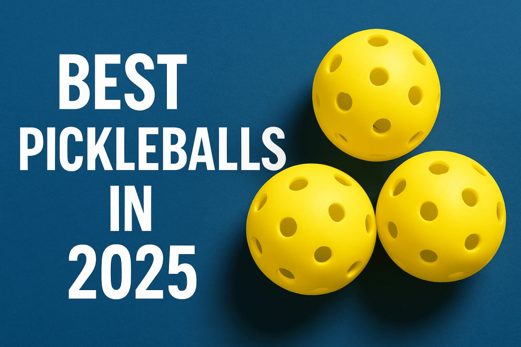 Best Pickleball Balls In 2025: Top Picks