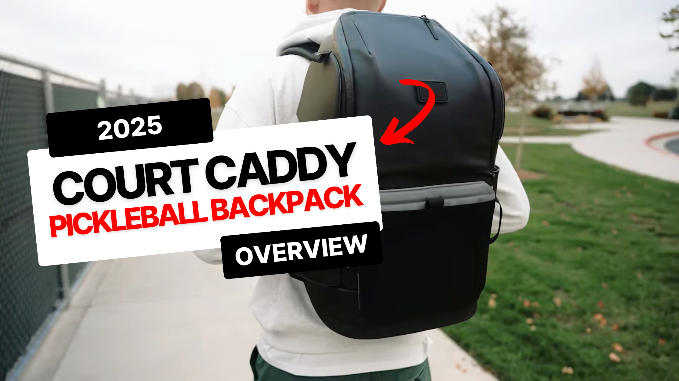 Thumbnail for “2025 Court Caddy Pickleball Backpack Overview” featuring a person wearing the black Court Caddy backpack walking by a chain‑link fence and park area, with bold text overlay.